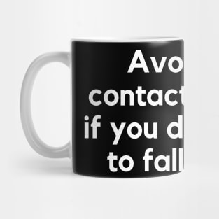 Avoid eye contact if you don't want to fall in love Mug